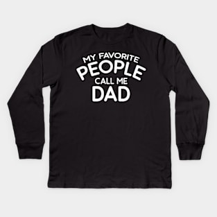 My Favorite People Call Me Dad Kids Long Sleeve T-Shirt